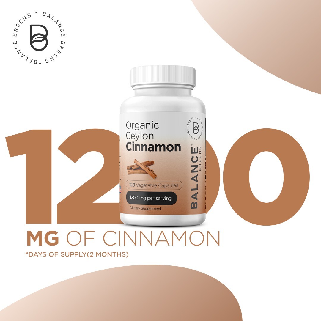 Balance Breens – Organic Ceylon Cinnamon 1200 mg per Serving – 120 Veg Capsules